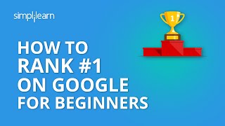 How To Rank #1 On Google | How To Improve Google Ranking | SEO Tutorial For Beginners | Simplilearn