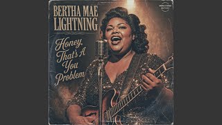 Honey, That's A You Problem (feat. Bertha Mae Lightning)