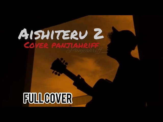 Aishiteru 2 - Zivilia Cover Panjiahriff (video lirik) class=