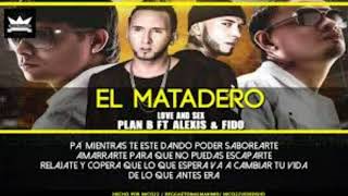 Plan B   El Matadero ft  Alexis y Fido  ft dj jose el feo 2018