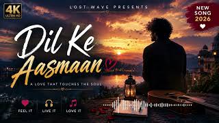 Download Lagu Dil Ke Aasmaan | New Hindi Romantic Song 2026 | Official Music Video | Lost Wave Download Lagu Dil Ke Aasmaan | New Hindi Romantic Song 2026 | Official Music Video | Lost Wave