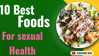 10  FOODS TO  BOOST YOUR SEXUAL  HEALTH