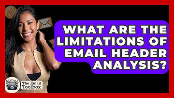What Are The Limitations Of Email Header Analysis? - TheEmailToolbox.com