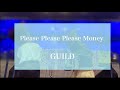 Please Please Please Money / ギルド