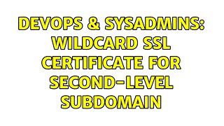 Celebrity DevOps & SysAdmins: Wildcard SSL certificate for second-level subdomain (8 Solutions!!) Net Worth