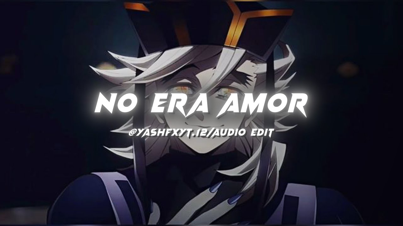 NO ERA AMOR (Sped up) (Audio Edit)