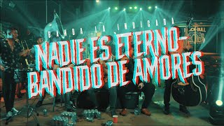Nadie Es Eterno, Bandido De Amores (En Vivo)-Banda La Indicada