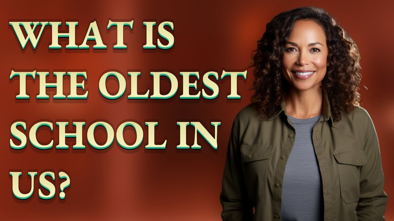What is the oldest school in us?