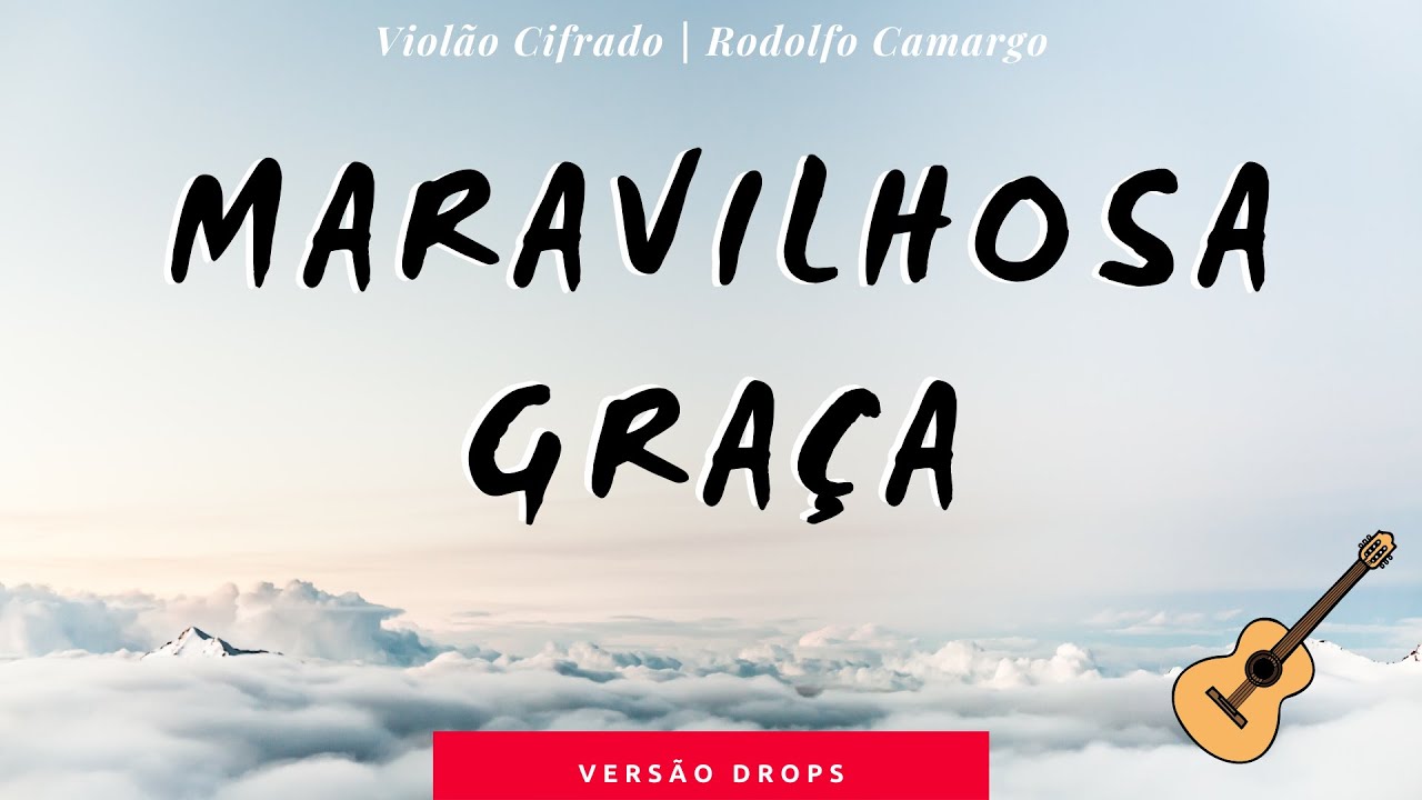 🎸 Maravilhosa Graça - Drops ▪ Violão ▪ Rodolfo Camargo