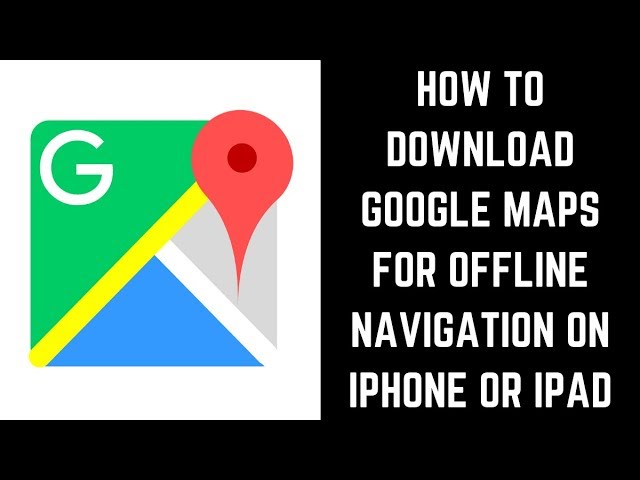 How to Download Google for Offline Navigation on iPhone iPad -