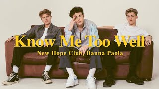 A + LYRICS | Know Me Too Well - New Hope Club, Danna Paola