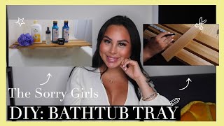 Recreating The Sorry Girls&#39; Bathtub Tray *nervous laugh*