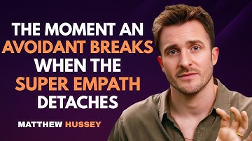 The Moment an Avoidant Breaks: When the Super Empath Detaches | Matthew Hussey