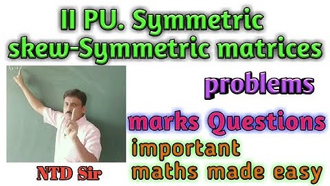 matrix chapter, 2nd PUC,Problems on Symmetric and skew symmetric matrices , Imp 3 Mark Questions.