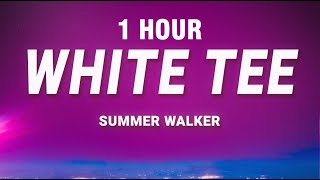 [1 HOUR] Summer Walker - White Tee (Lyrics)