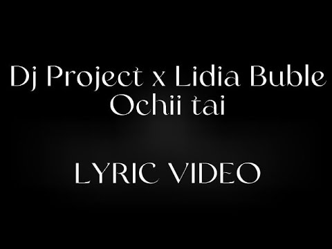 DJ Project x Lidia Buble - Ochii Tai (Lyric Video) - YouTube