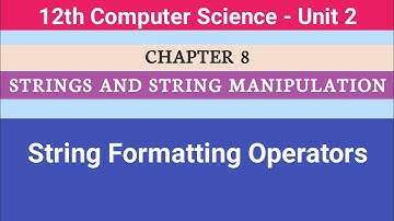 12th Computer Science || Chapter 8 || String Formatting Operators #CMWay