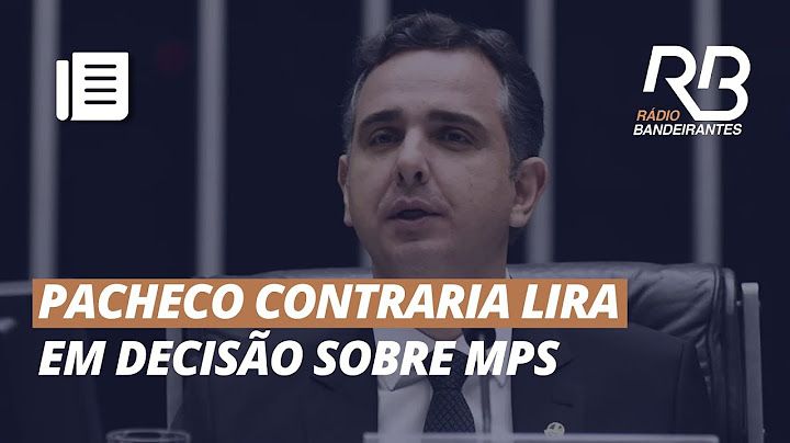 PACHECO contraria LIRA em decisão sobre MPs
