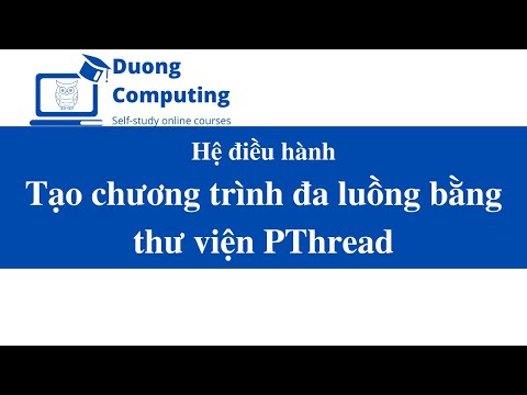 Video: Số luồng tối đa cho mỗi tiến trình trong Linux là bao nhiêu?