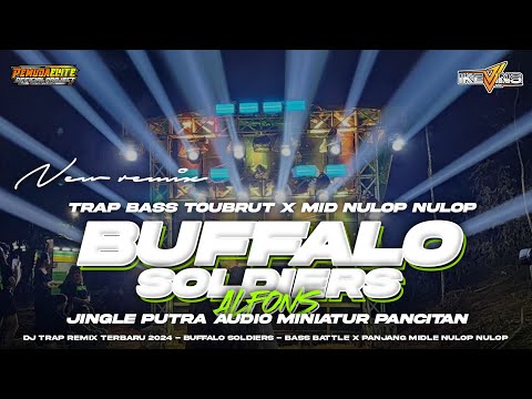 DJ TRAP BUFFALO SOLDIERS TERBARU 2024 BASS BATTLE X PANJANG MID NULOP2 ‼️JINGLE PUTRA AUDIO PACITAN