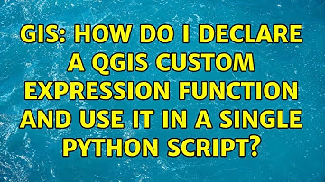 GIS: How do I declare a QGIS custom expression function and use it in a single python script?