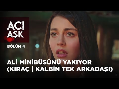 Ali Minibüsünü Yakıyor (Kıraç | Kalbin Tek arkadaşı) | Acı Aşk 4.Bölüm