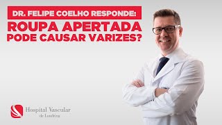 Roupa Apertada Pode Causar Varizes?