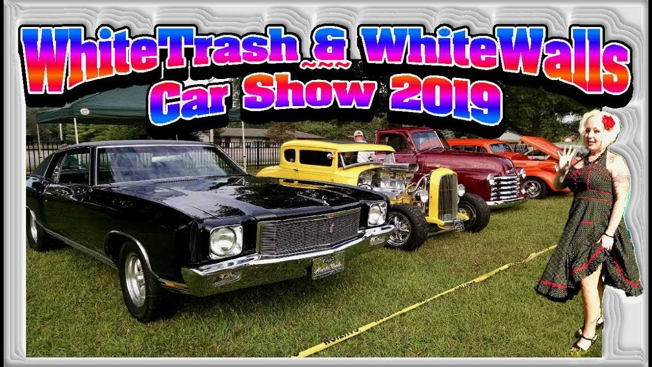 WhiteTrash & WhiteWalls Car Show 2019 part 1. YouTube