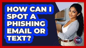 How Can I Spot A Phishing Email Or Text? - Get Rid Of Guide