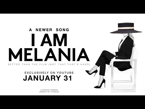 I am Melania - Who needs the movie when you have this song instead?