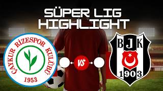 Rizespor vs Besiktas 🔥| All Goals & Highlights | Süper Lig