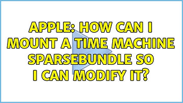 Apple: How can I mount a Time Machine sparsebundle so I can modify it?