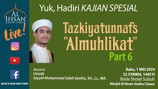 Tazkiyatun Nafs 'Almuhlikat' Part 6 - Ustadz Sayyid Muhammad Saleh Syatha, SH., Lc., MA.