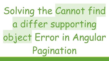 Solving the Cannot find a differ supporting object Error in Angular Pagination