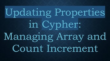 Updating Properties in Cypher: Managing Array and Count Increment