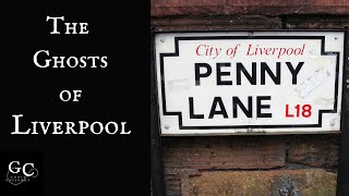 The Ghosts of Liverpool: Penny Lane, Liverpool Philharmonic Hall, Adelphi Hotel, Playhouse Theatre,