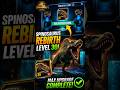 SPINOSAURUS REBIRTH LEVEL 30! 🔥 Jurassic World | I FINALLY GOT SPINOSAURUS REBIRTH LEVEL 30 |#shorts