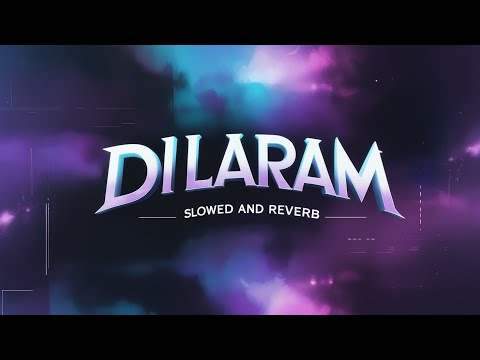 Dilaram Slowed Reverb Hamid Zamani