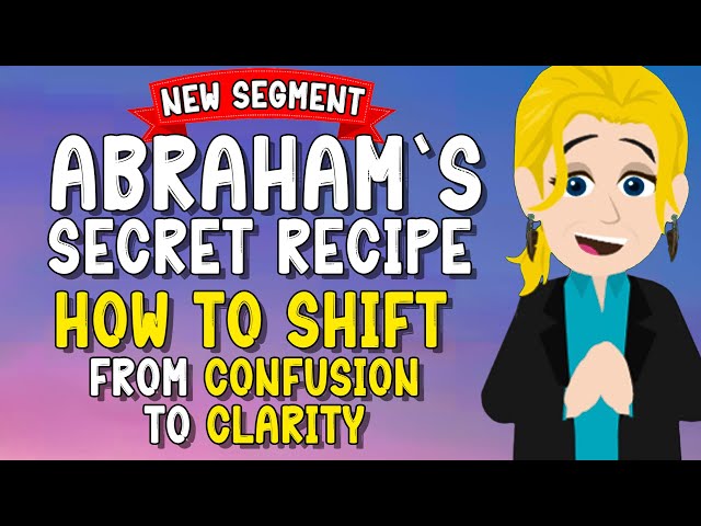 Abraham's Secret Recipe: How to Shift from Confusion to Clarity (New Segment) 💫 Abraham Hicks 2024 class=