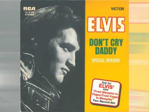 Elvis Presley - Don't Cry Daddy [special version]