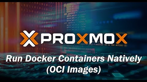 How To run Docker containers (OCI Images) natively in Proxmox 9.1
