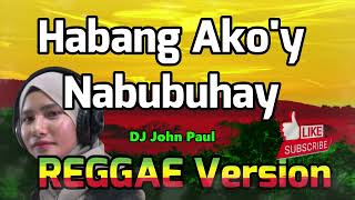 Habang Ako'y Nabubuhay - Sanshai ft DJ John Paul REGGAE Version