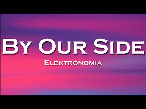 Elektronomia - By Our Side (Lyrics) feat. Fakti, Sofuu