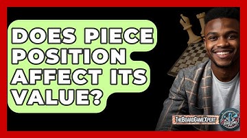 Does Piece Position Affect Its Value? - The Board Game Xpert