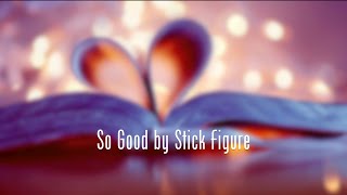 Stick Figure- So Good (Lyrics)