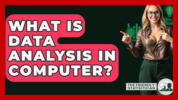 What Is Data Analysis In Computer? - The Friendly Statistician