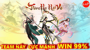 VLTK MOBILE - THIÊN HẠ HỘI VÕ - TEAM NÀY TỈ LỆ THẮNG 99% CỰC MẠNH | LnP