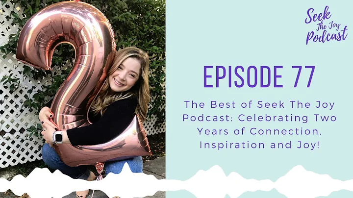 Episode 77: The Best of Seek The Joy Podcast: Cele...