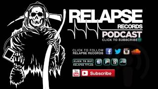 Relapse Records Podcast #34 Featuring SKINLESS - June 2015
