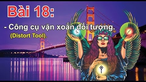 Tự Học CorelDraw 2020 Bài 18 – Công cụ vặn xoắn đối tượng – Distort Tool.